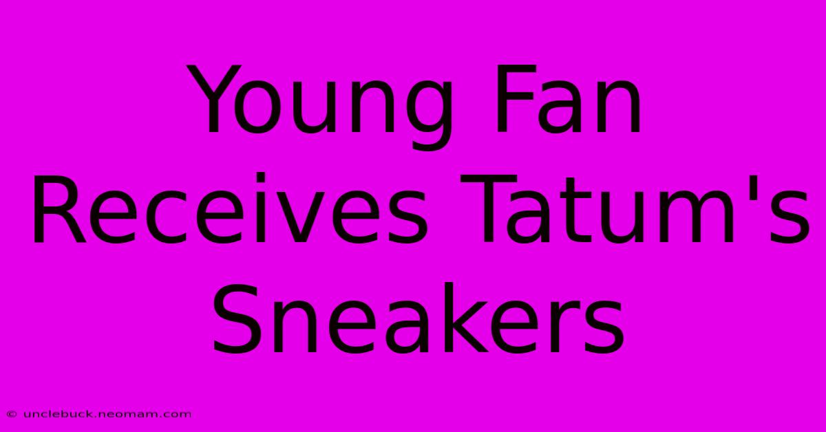 Young Fan Receives Tatum's Sneakers