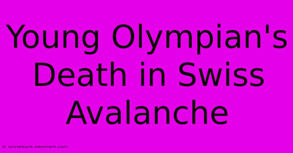 Young Olympian's Death In Swiss Avalanche