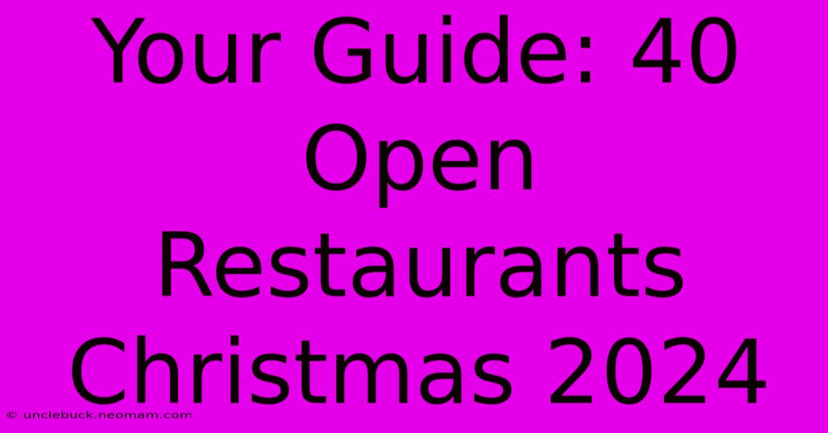 Your Guide: 40 Open Restaurants Christmas 2024