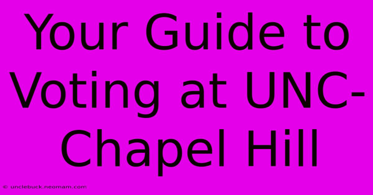 Your Guide To Voting At UNC-Chapel Hill