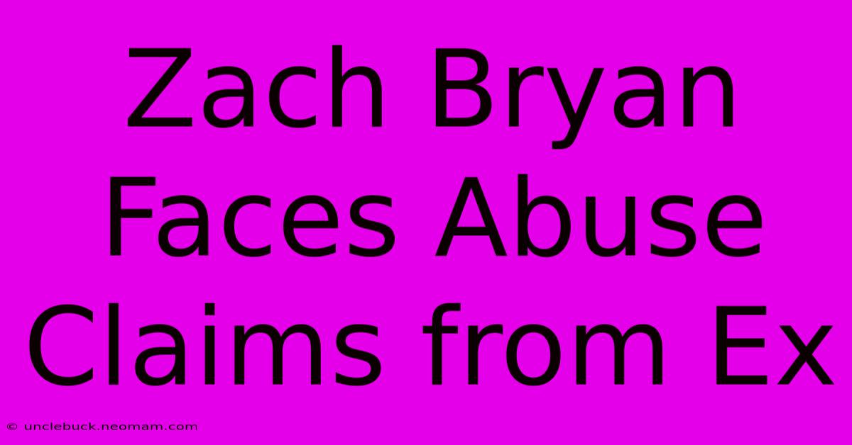 Zach Bryan Faces Abuse Claims From Ex