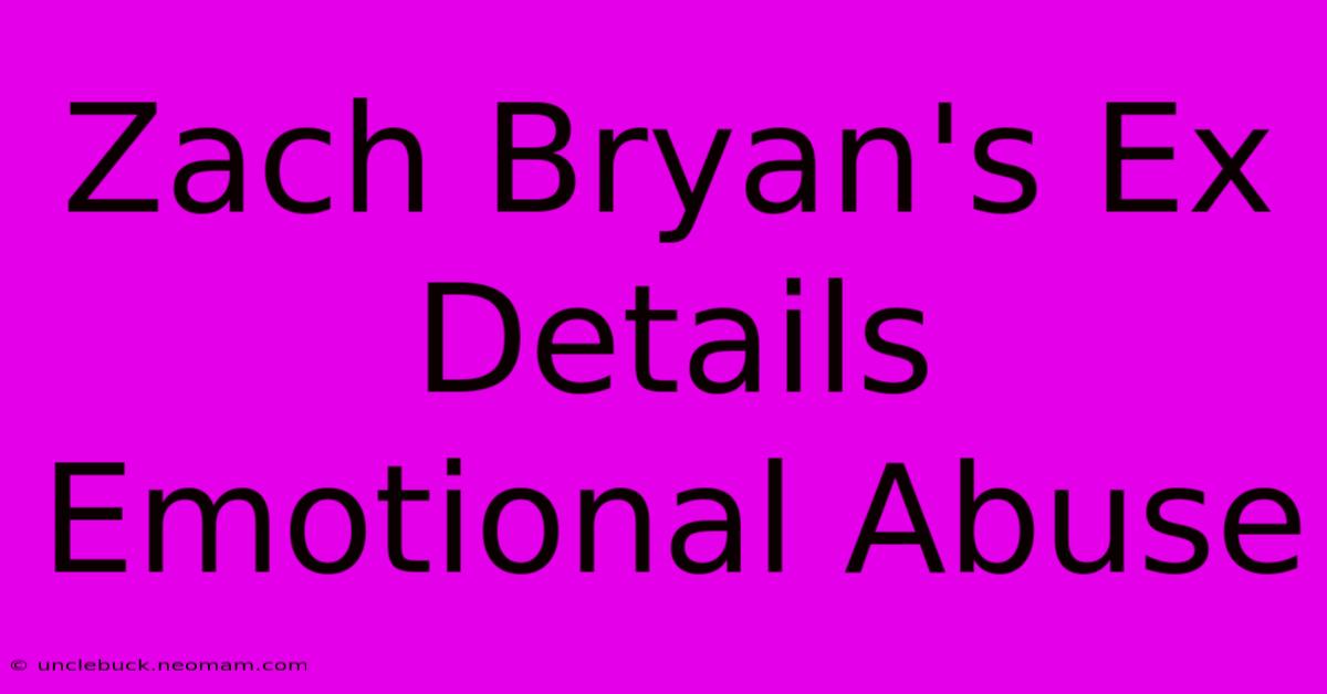 Zach Bryan's Ex Details Emotional Abuse 