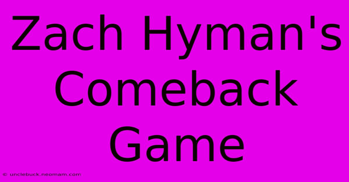 Zach Hyman's Comeback Game