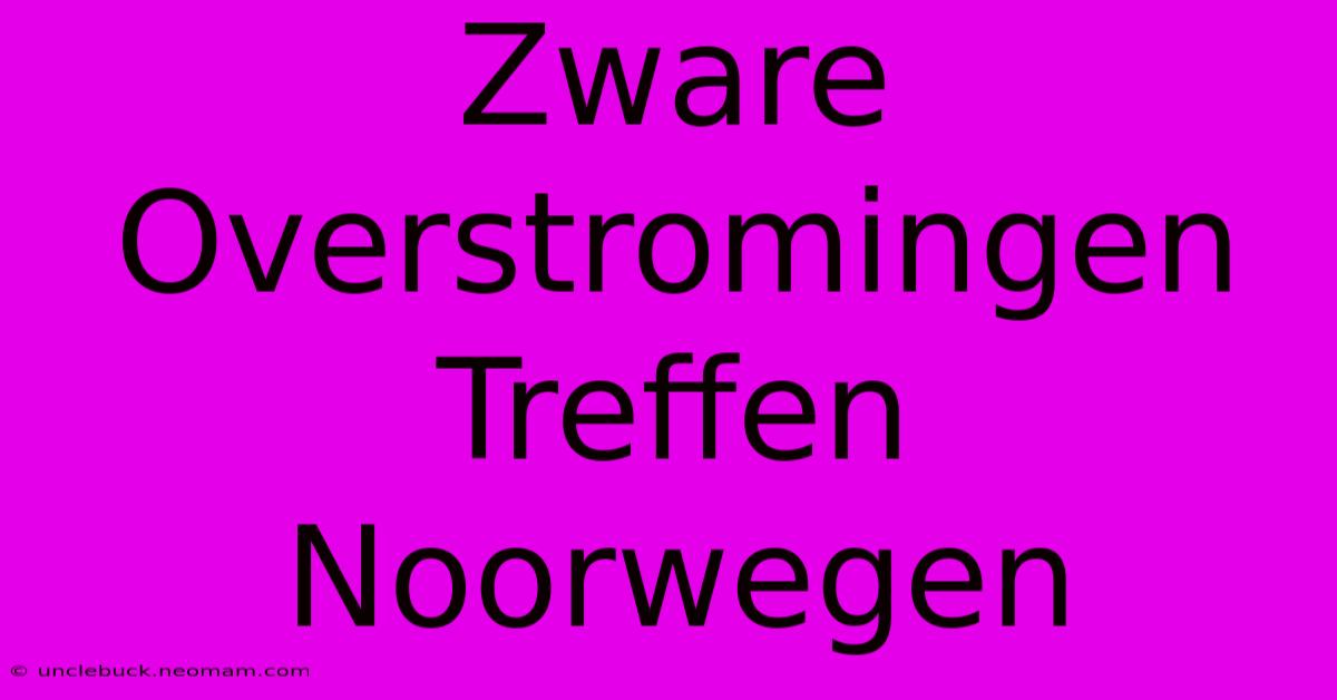 Zware Overstromingen Treffen Noorwegen